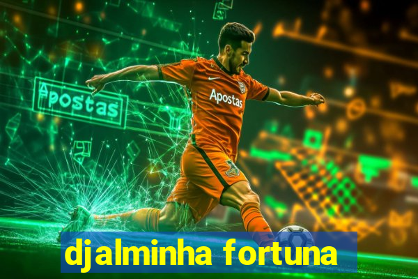 djalminha fortuna